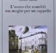 “L’uomo che scambiò sua moglie per un cappello” un saggio neurologico di Oliver Sacks: un modo diverso per parlare di lesioni cerebrali acquisite.