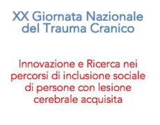 XX Giornata Nazionale del Trauma Cranico – Innovazione e Ricerca nei percorsi di inclusione sociale di persone con lesione cerebrale acquisita. Le esperienze di ProgettAzione