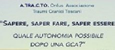 Sapere, saper fare, saper essere: quale autonomia possibile dopo una GCA?” La Dott.ssa Claudia Maggio al Convegno A.Tra.C.To.