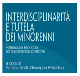 Presentazione del libro: Interdisciplinarietà e tutela dei minorenni riflessioni teoriche ed esperienze pratiche